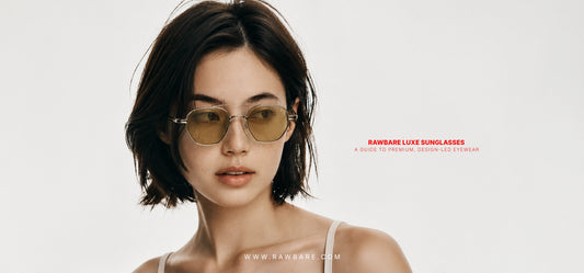 Rawbare Luxe Sunglasses: A Guide to Premium, Design-Led Eyewear